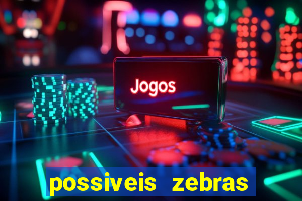 possiveis zebras futebol hoje